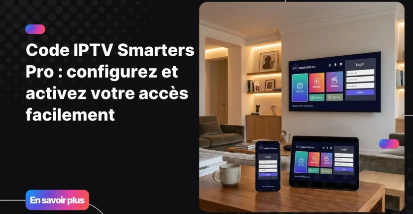 Code IPTV Smarters Pro affiché sur une Smart TV avec application IPTV connectée