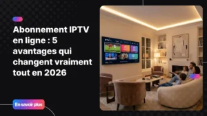 Abonnement IPTV en ligne sur Smart TV moderne avec accès à des milliers de chaînes et contenus 4K.