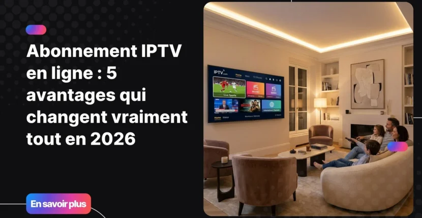 Abonnement IPTV en ligne sur Smart TV moderne avec accès à des milliers de chaînes et contenus 4K.