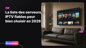 Interface liste serveur IPTV affichée sur une Smart TV moderne dans un salon élégant