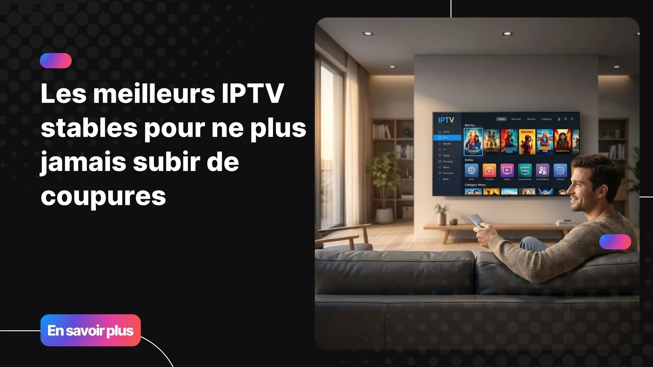 Homme regardant des meilleurs iptv stable sur sa Smart TV dans un salon moderne