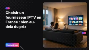 Choisir un fournisseur IPTV en France : interface de streaming sur Smart TV dans un salon moderne