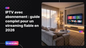 Interface d'une IPTV avec abonnement affichée sur une Smart TV moderne dans un salon contemporain
