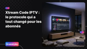 Interface xtream code iptv sur grand écran connecté dans un salon moderne