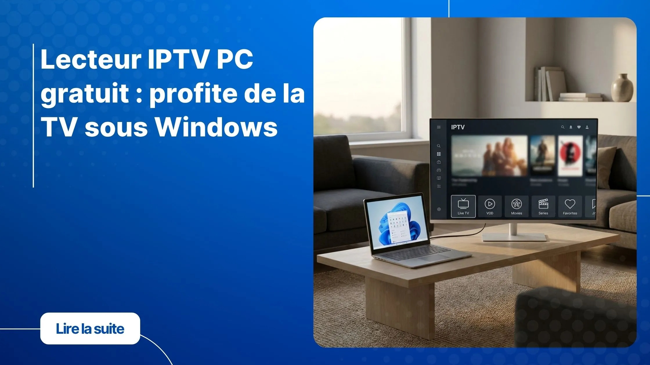 lecteur IPTV Windows affichant une interface TV moderne sur ordinateur et moniteur