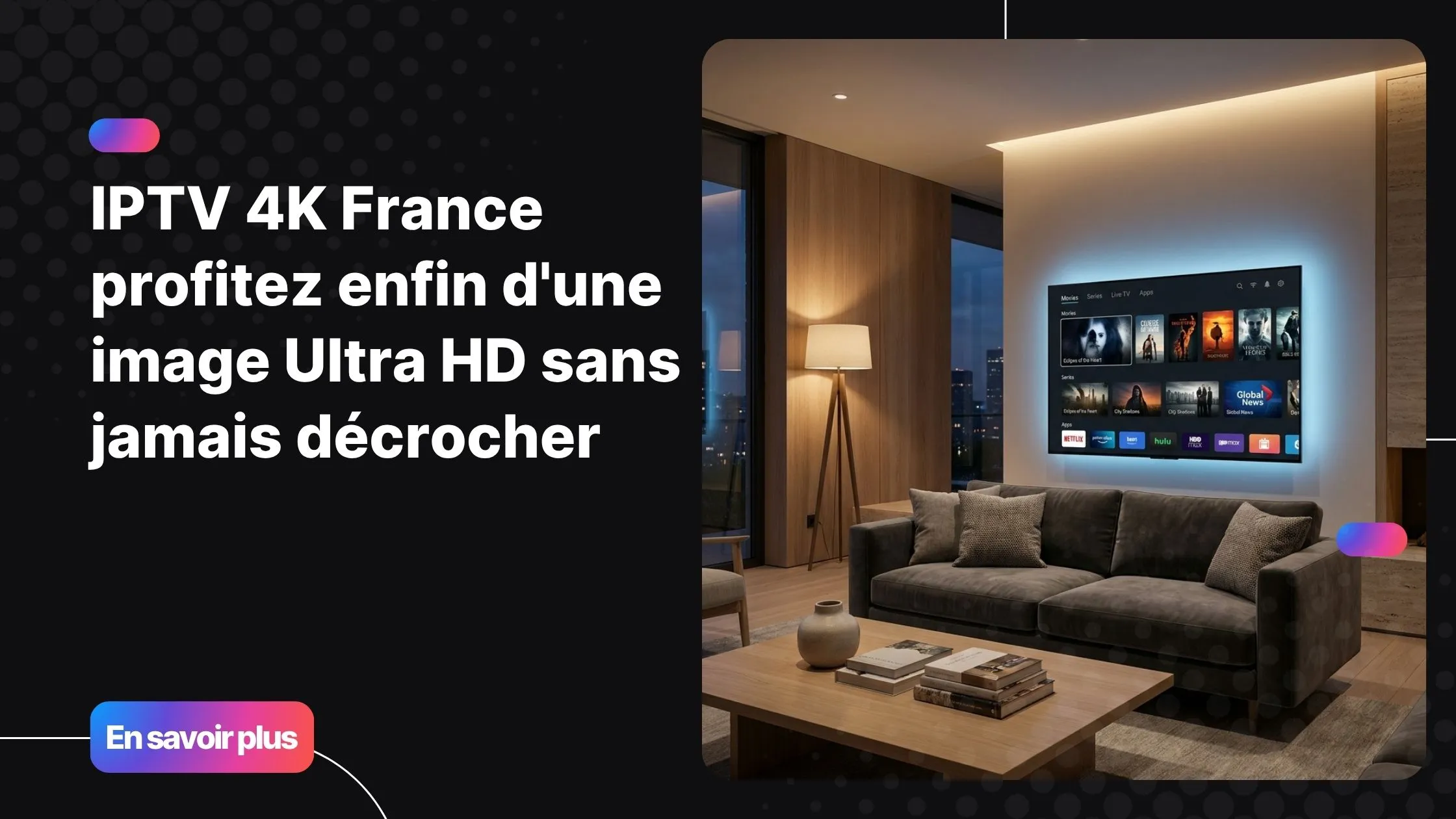 IPTV 4K France - streaming Ultra HD sur Smart TV dans un salon moderne