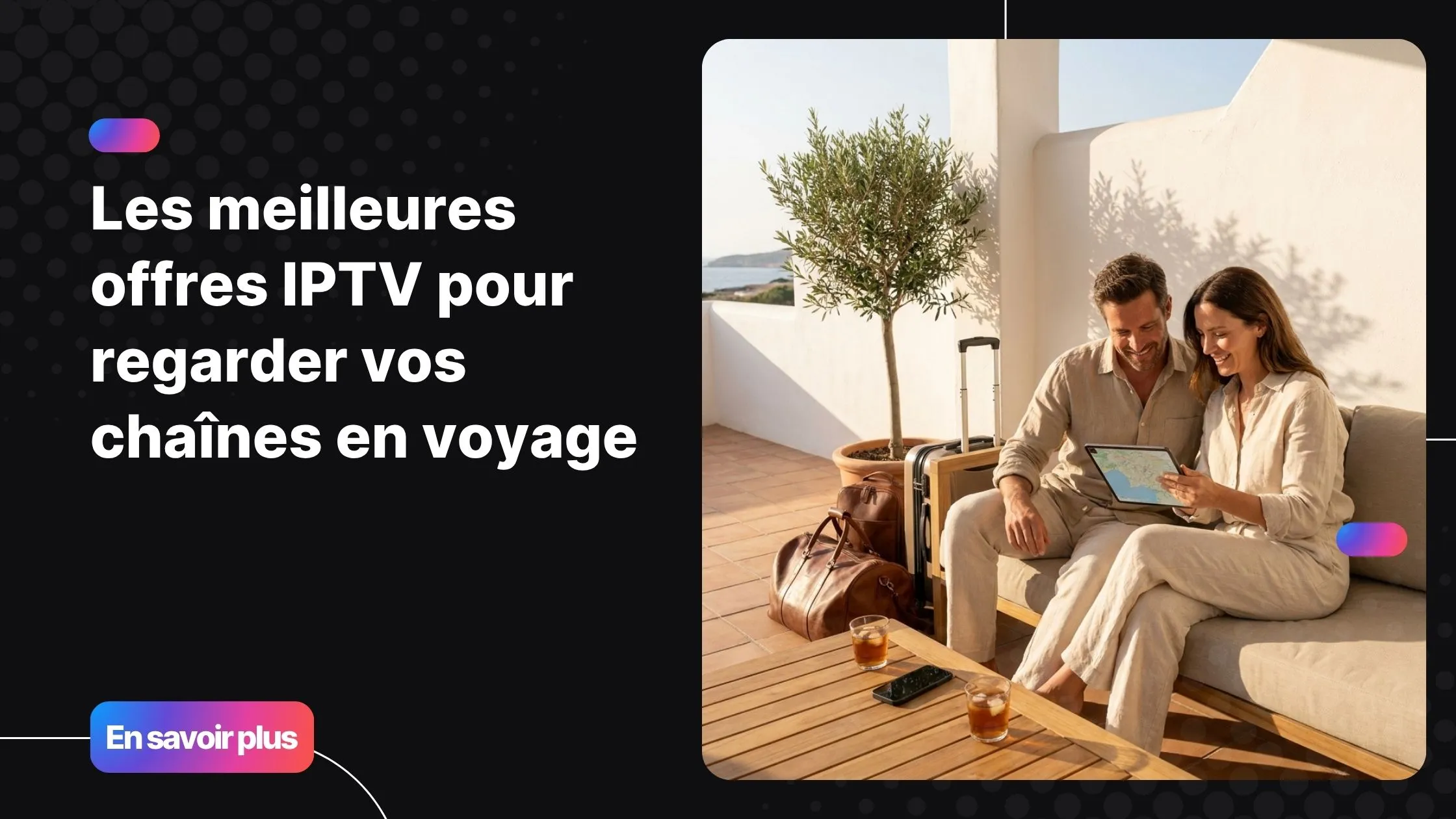 Meilleures offres IPTV pour regarder ses chaînes pendant un voyage