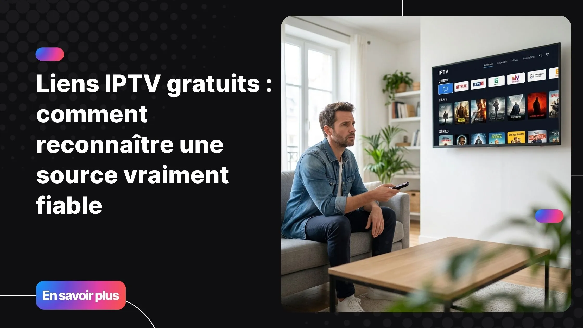 Liens IPTV gratuit : comment identifier une source fiable avant de se connecter