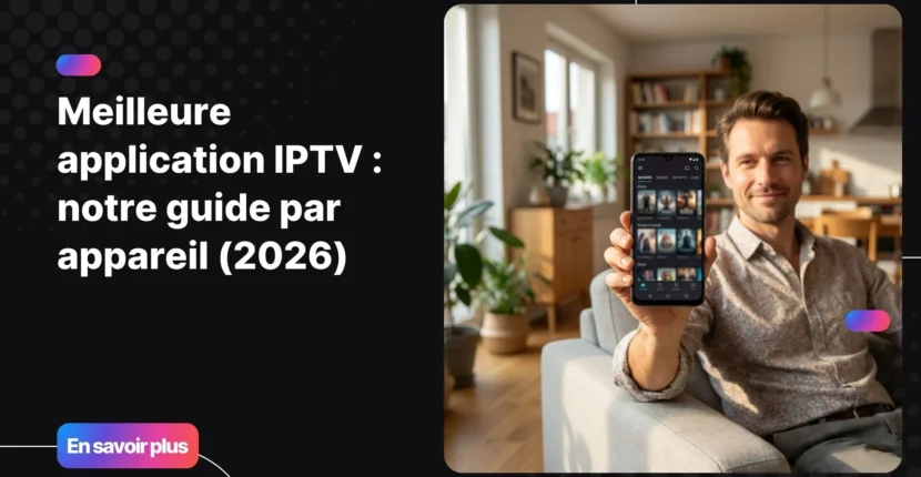 Meilleure application IPTV sur smartphone Android en salon moderne
