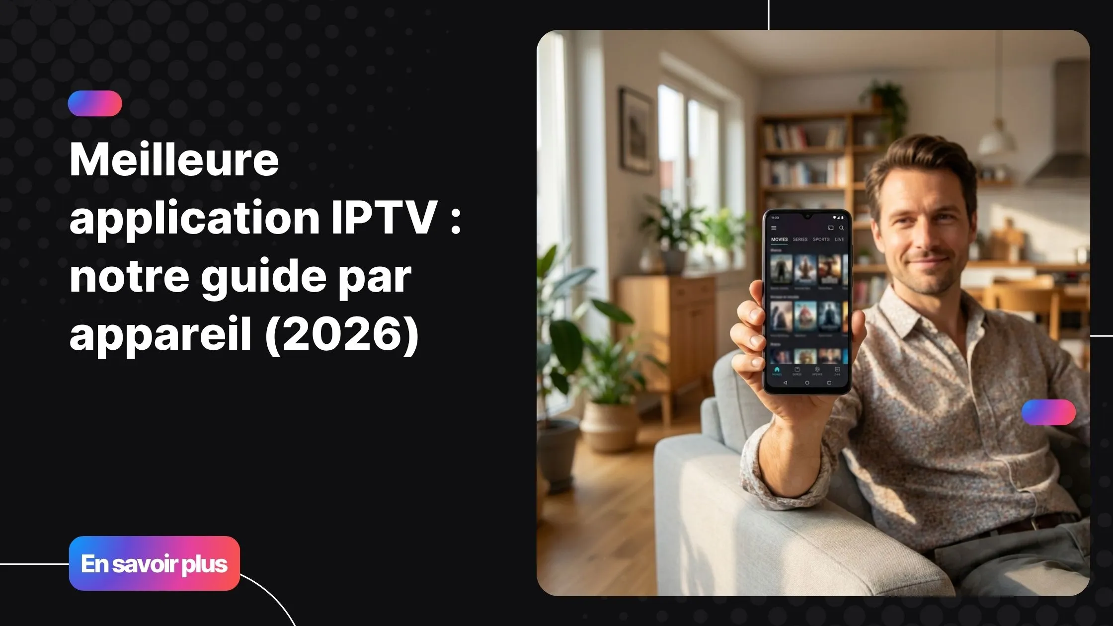 Meilleure application IPTV sur smartphone Android en salon moderne