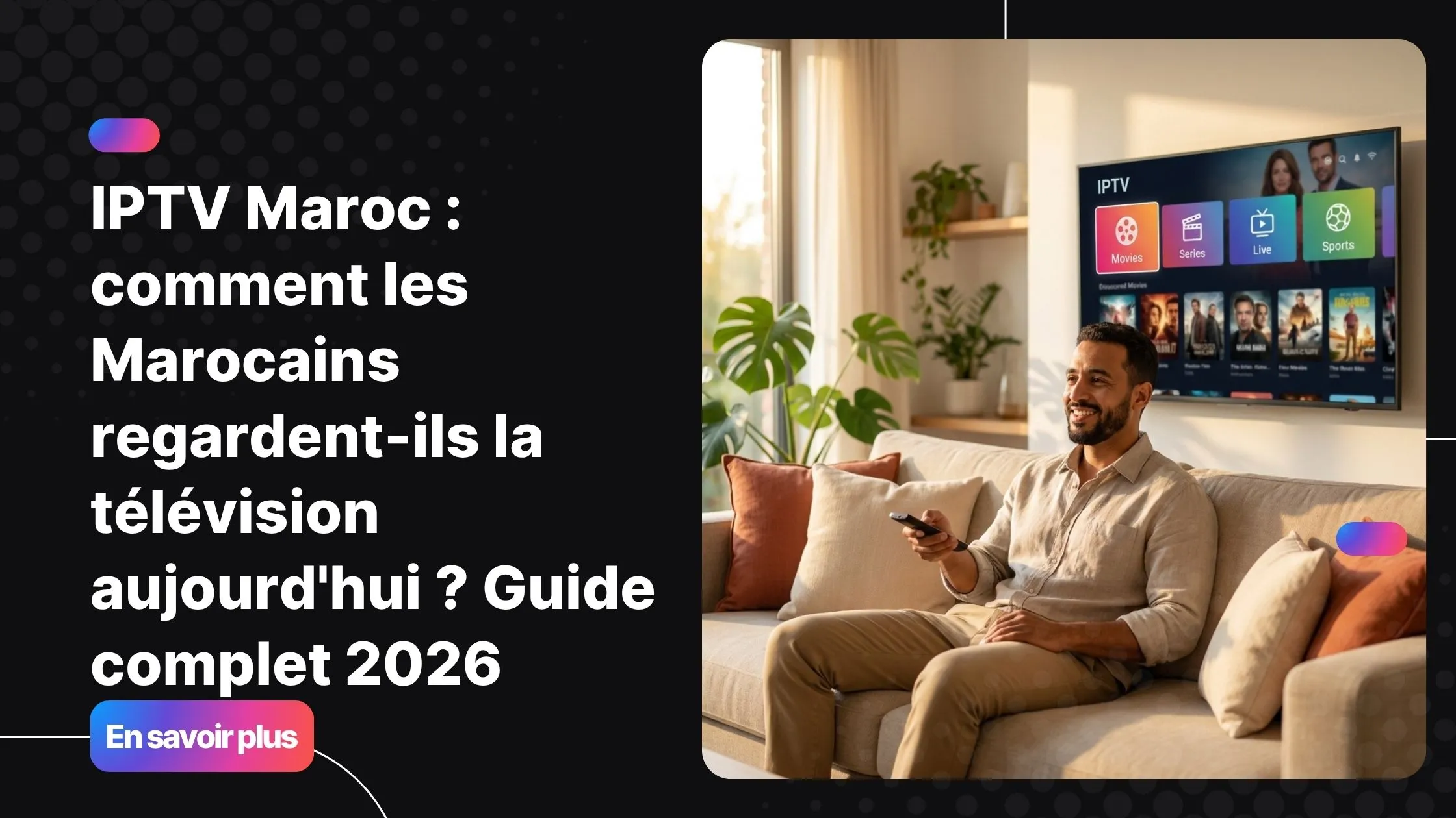 Homme marocain regardant la télévision en ligne IPTV Maroc depuis son salon moderne