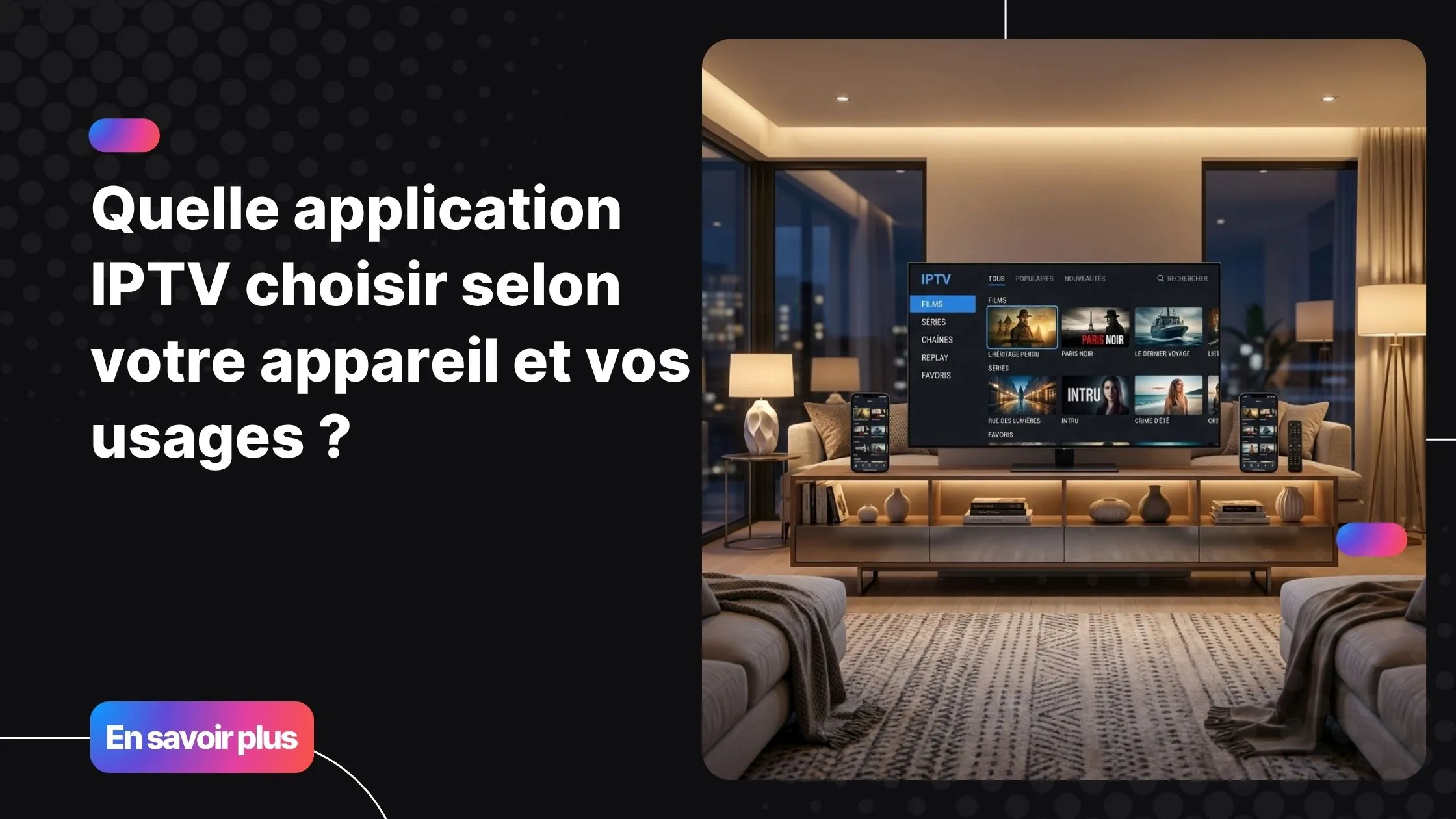 Choisir la meilleure app IPTV selon son appareil