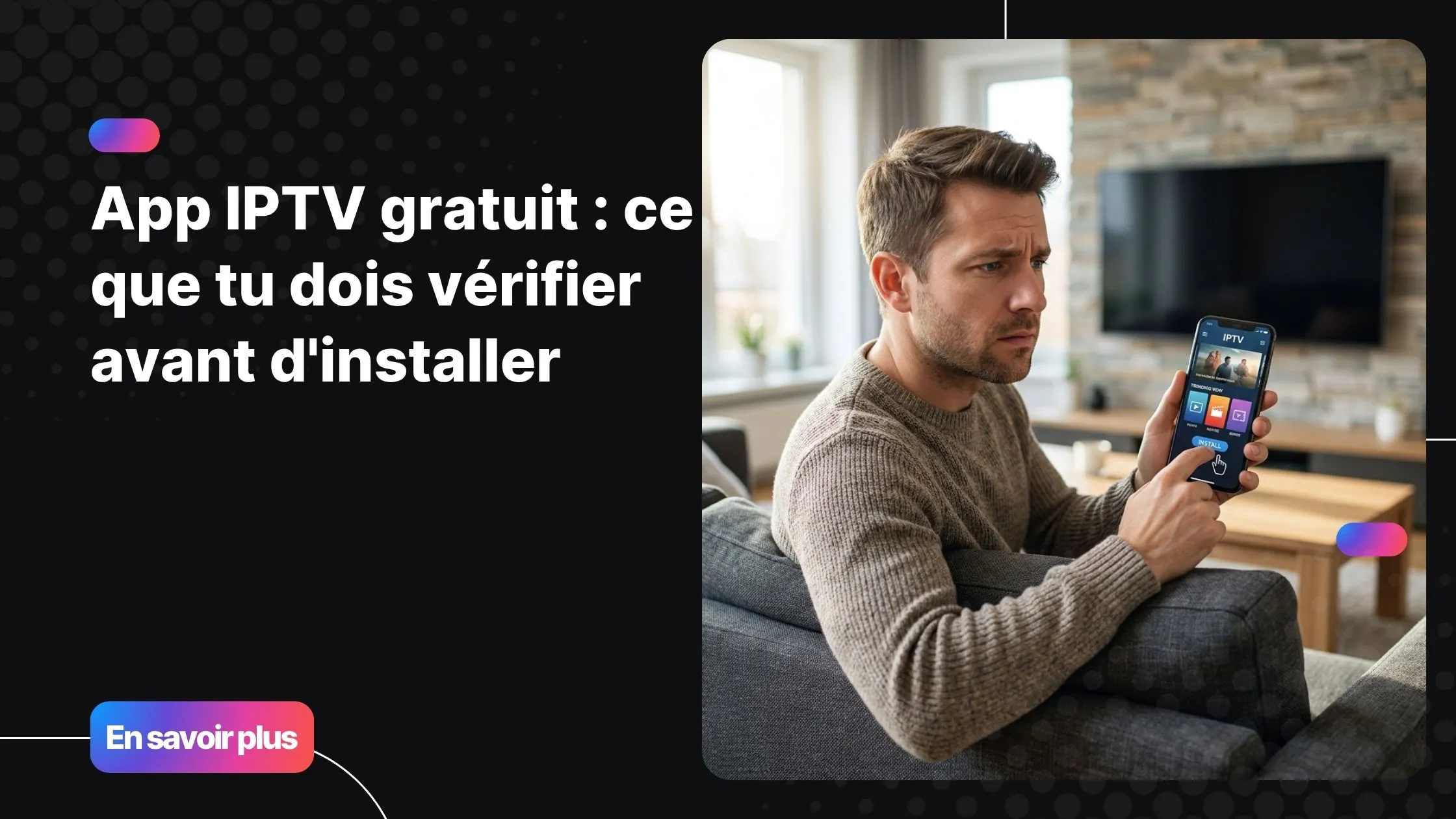 App IPTV essai gratuit : vérifier la sécurité avant installation