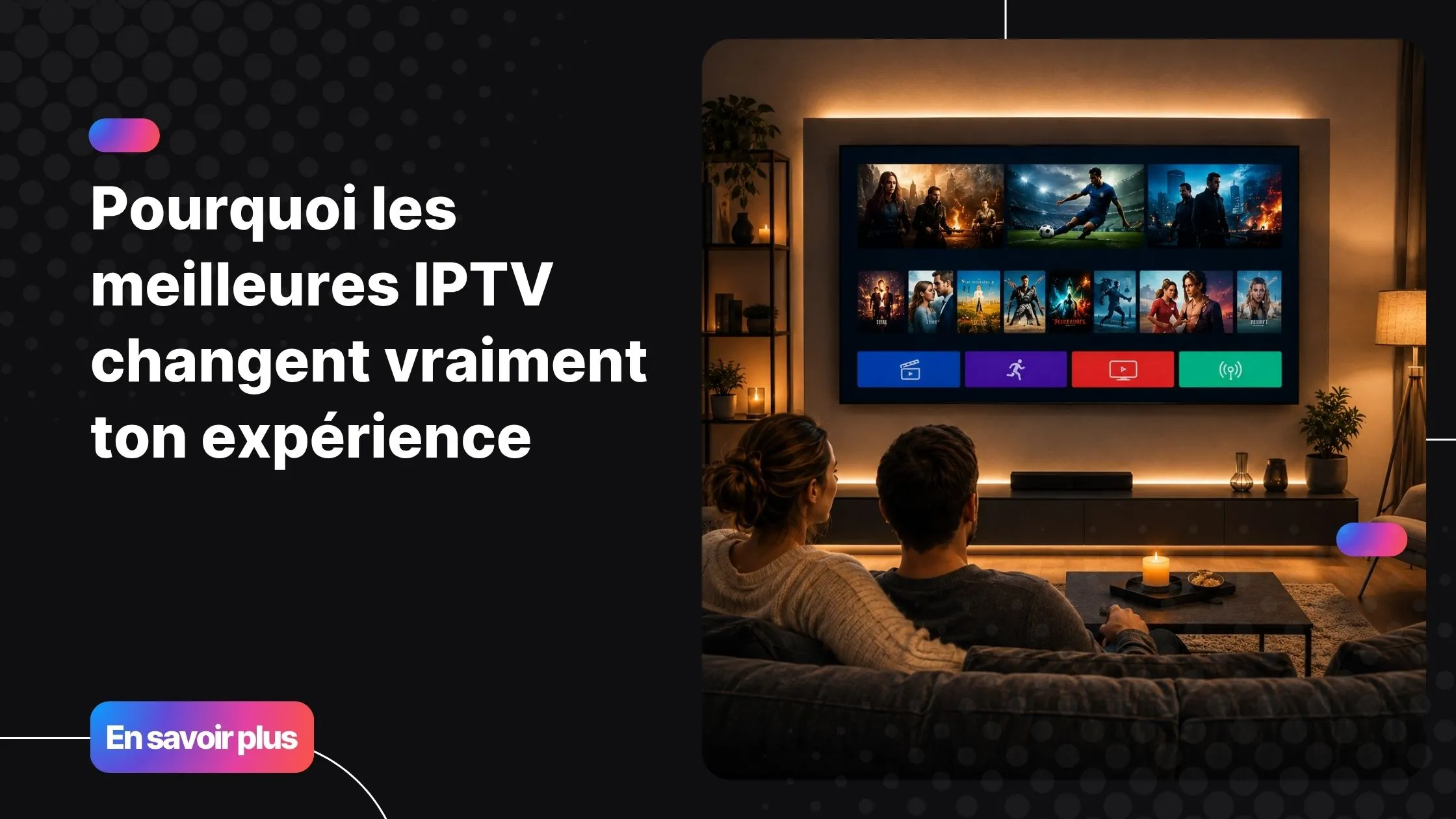 Les meilleures IPTV pour une expérience de streaming premium à domicile