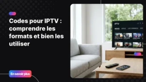 Salon moderne avec Smart TV affichant une interface IPTV, illustration des codes pour IPTV et de la configuration d’un accès streaming à domicile