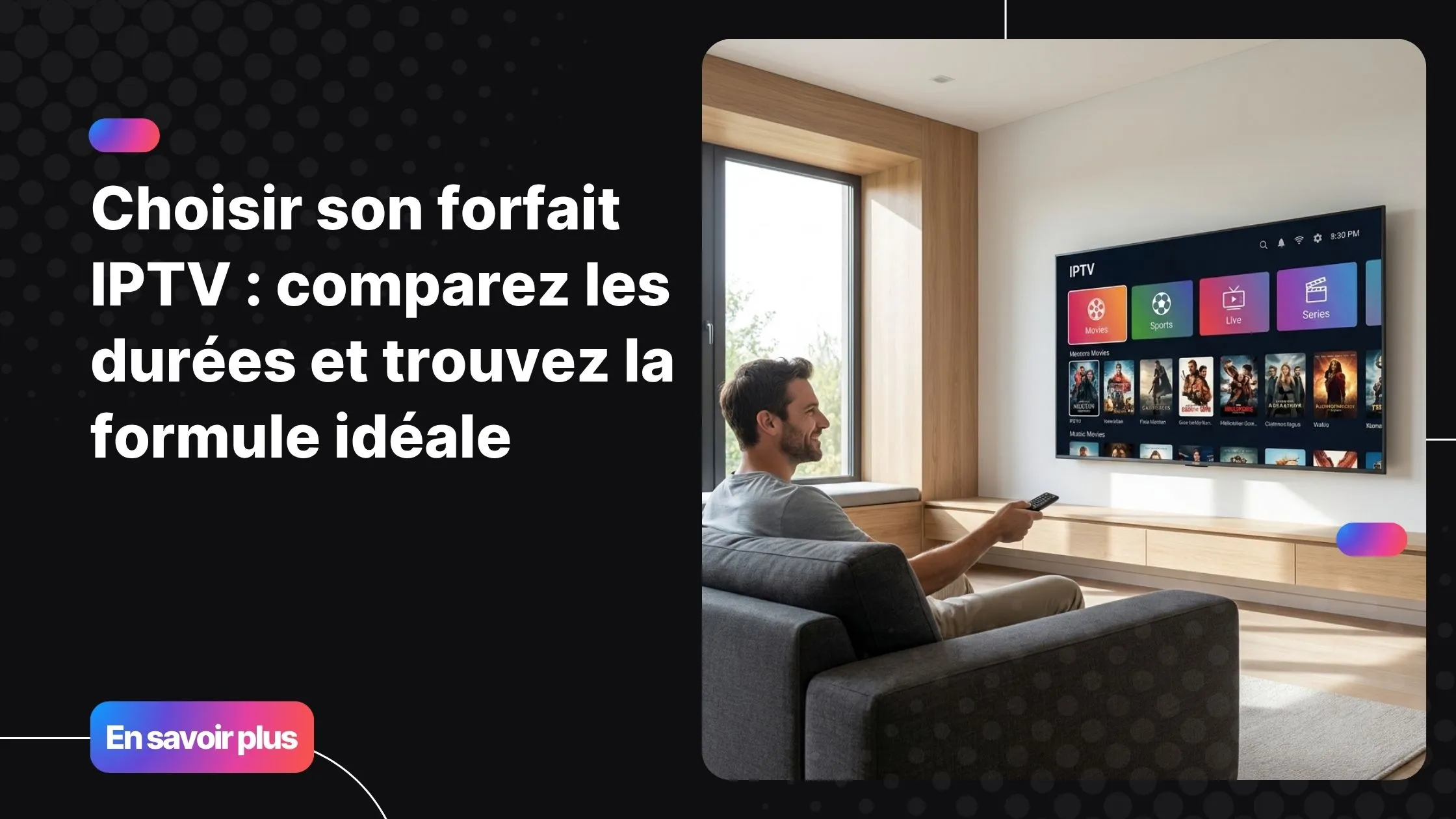 Choisir son forfait IPTV : comparer les durées et trouver la meilleure offre