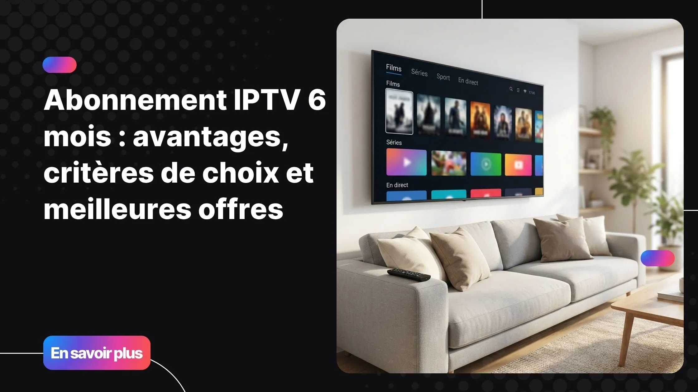 Abonnement IPTV 6 mois - interface moderne sur Smart TV dans un salon contemporain