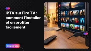 IPTV Fire TV - Fire TV Stick branché sur une télévision moderne affichant une interface IPTV