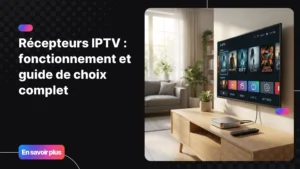 récepteurs IPTV modernes posés sous une télévision 4K dans un salon contemporain