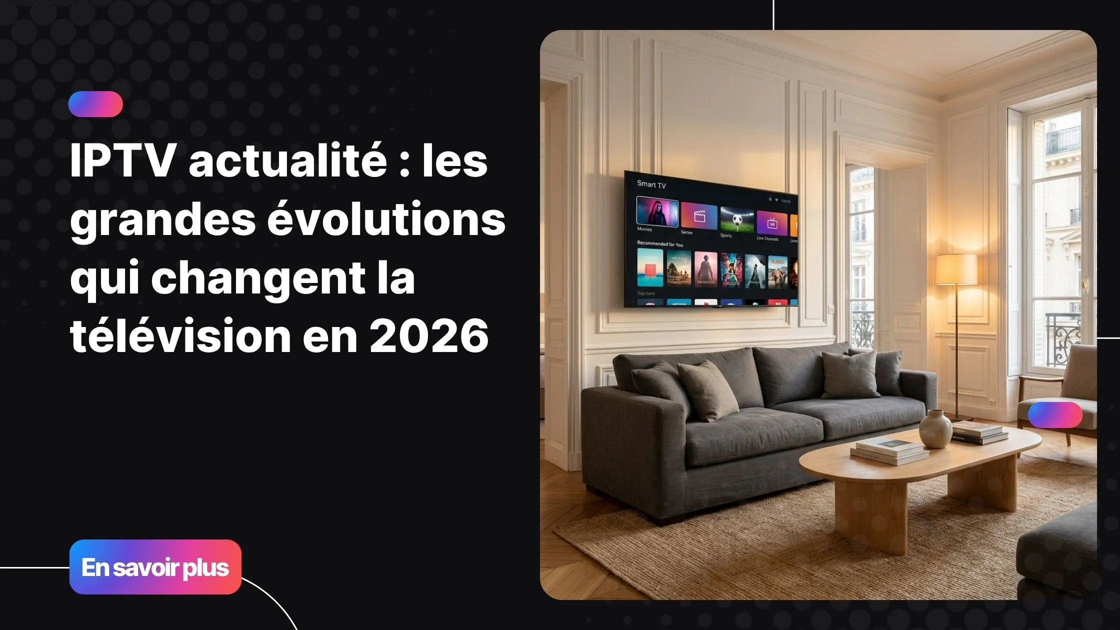 IPTV actualité 2026 : un salon moderne avec Smart TV affichant une interface IPTV