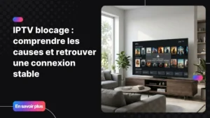 iptv blocage sur Smart TV dans un salon moderne