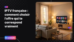 Interface IPTV française sur Smart TV dans un salon moderne