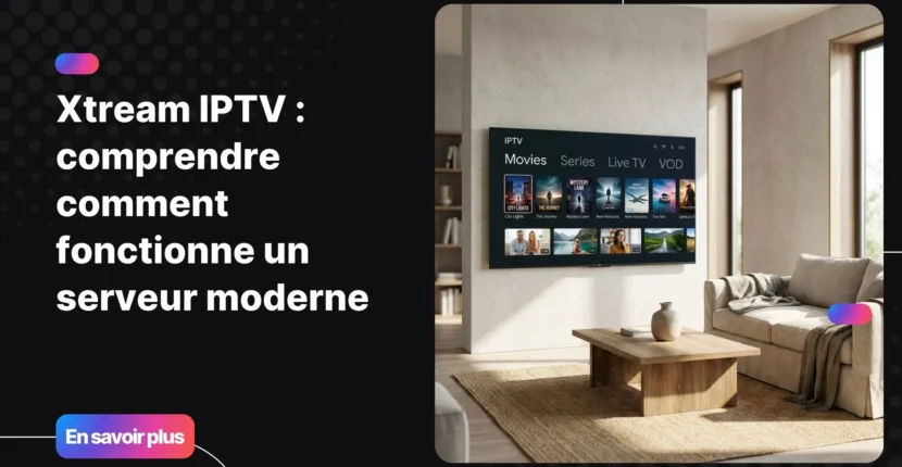 Interface Xtream IPTV affichée sur un téléviseur moderne dans un salon contemporain