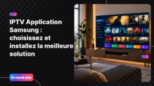 iptv application samsung sur smart tv moderne dans un salon