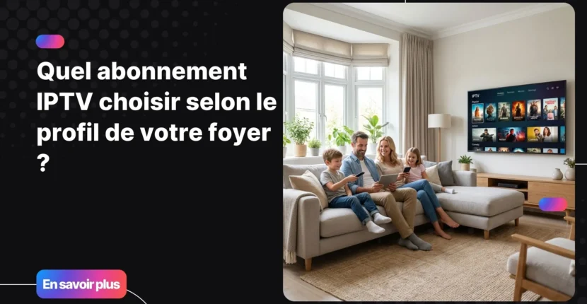 Famille réunie dans un salon moderne pour choisir un abonnement IPTV ensemble