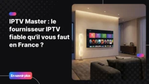 Interface IPTV Master sur Smart TV dans un salon moderne - service IPTV fiable