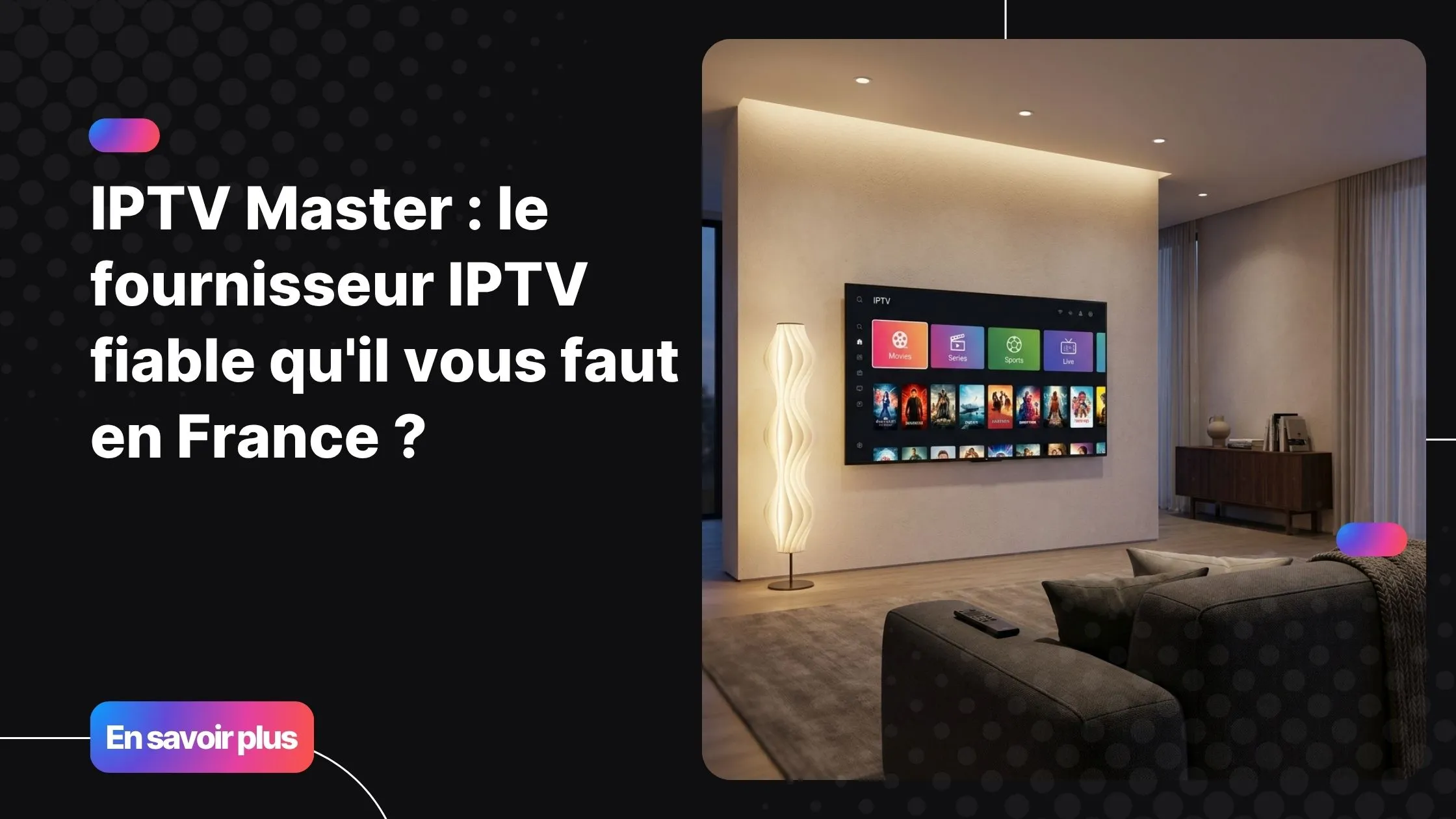 Interface IPTV Master sur Smart TV dans un salon moderne - service IPTV fiable