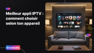 Meilleur appli IPTV sur Smart TV moderne dans un salon contemporain