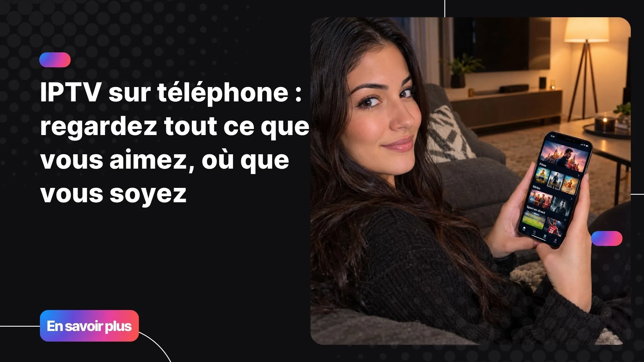 Regarder l'IPTV sur téléphone depuis son canapé en soirée